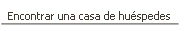 Encontrar una casa de huéspedes .
